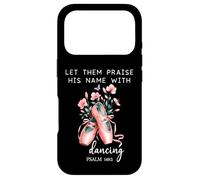 Let Them Praise His Name with Dancing Religious Psalm 149:3 Coque pour iPhone 17 Pro