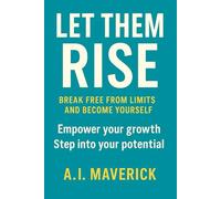 Let Them Rise: Break Free from Limits and Become Yourself