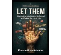 LET THEM: The radical act of Giving Up Control and Taking Back Your Life