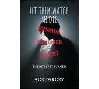 Let Them Watch Me Die: The Boy They Burned