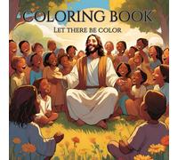 Let There Be Color: Simple/Child Friendly Illustrations of Beloved Bible Stories