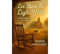 "Let There Be Light, Y’all: A Southern Take on Genesis": The Book of Genesis Rewritten with Heart, Humor, and a Whole Lotta Southern Soul