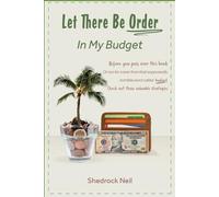 Let There Be Order In My Budget: Before you pass over this book or run for cover from that supposedly horrible word called budget. Check out these valuable strategies