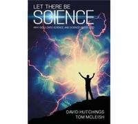 Let there be Science by David Hutchings Tom Mcleish, David Hutchings (Auteur)