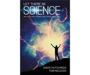 Let there be Science by David Hutchings Tom Mcleish, David Hutchings (Auteur)