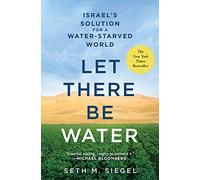 Let There Be Water: Israel's Solution for a Water-Starved World