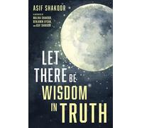 Let There Be Wisdom In Truth