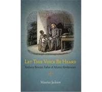 Let This Voice Be Heard: Anthony Benezet, Father of Atlantic Abolitionism Jackson, Maurice (Auteur)