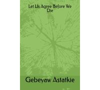 Let Us Agree Before We Die: Awakening Human Potential Through Time, Discipline, Wisdom, and Conscious Living