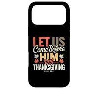 Let Us Come Before Him with Thanksgiving Psaum 95:2 Coque pour iPhone 17 Pro Max