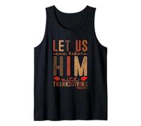 Let Us Come Before Him with Thanksgiving Psaum 95:2 Débardeur