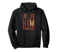 Let Us Come Before Him with Thanksgiving Psaum 95:2 Sweat à Capuche