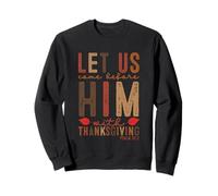 Let Us Come Before Him with Thanksgiving Psaum 95:2 Sweatshirt