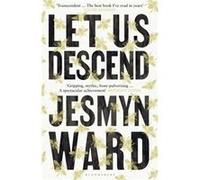 Let Us Descend by Jesmyn Ward Jesmyn Ward (Auteur)