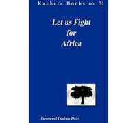 Let Us Fight For Africa. A Play Based On The John Chilembwe Rising Of 1915
