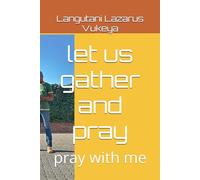 let us gather and pray: pray with me