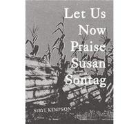 Let Us Now Praise Susan Sontag