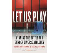 Let Us Play: Winning the Battle for Gender Diverse Athletes