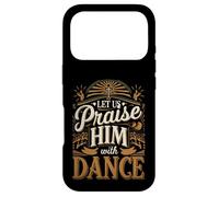 Let Us Praise Him with Dance Talent d'adoration |- Coque pour iPhone 17 Pro