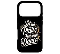 Let Us Praise Him with Dance Talent d'adoration - Coque pour iPhone 17 Pro