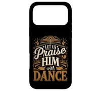 Let Us Praise Him with Dance Talent d'adoration |- Coque pour iPhone 17 Pro Max