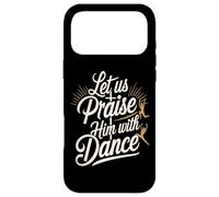 Let Us Praise Him with Dance Talent d'adoration - Coque pour iPhone 17 Pro Max