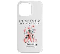 Let Us Praise His Name with Dancing Religious Psalm 149:3 Coque pour iPhone 14 Pro Max