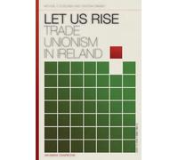 Let Us Rise: Trade Unionism in Ireland