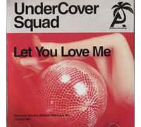 Undercover Squad - Let You Love Me