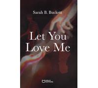 Let you love me - Sarah B Buckett - Hello - broché - Roman