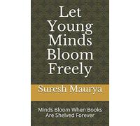 Let Young Minds Bloom Freely: Minds Bloom When Books Are Shelved Forever