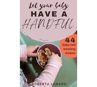 Let your baby have a handful: 44 baby-led weaning recipes