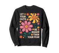 Let Your Faith Be Bigger Than Fear Retro Flower Religiious Sweatshirt