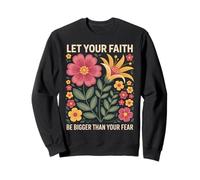 Let Your Faith Be Bigger Than Fear Retro Flower Religiious Sweatshirt