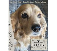 Let Your Heart Be as Kind as a Cocker’s Eyes | 2026 Planner Cocker Spaniel Dog: Dated Weekly and Monthly Page Views With Space For Notes | From Jan to ... Birthday, All Holiday | Perfect For Dog Lover