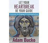 Let Your Heartbreak Be Your Guide: Lessons in Engaged Contemplation
