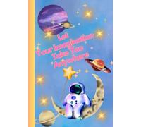 Let Your Imagination Take You Anywhere: A Notebook With The Superpower Of Positive Thinking | Motivational Notebook For Kids | Children Writing ... Positive Affirmation | Gift Idea For Child