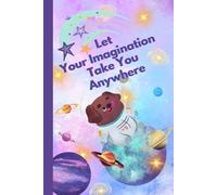 Let Your Imagination Take You Anywhere: A Notebook With The Superpower Of Positive Thinking | Motivational Notebook For Kids | Children Writing ... Positive Affirmation | Gift Idea For Child
