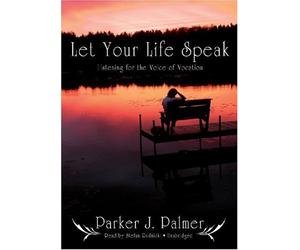 Let Your Life Speak: Listening for the Voice of Vocation by Parker J. Palmer (December 01,2009)