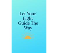 Let Your Light Guide The Way: Cute and Stylish Notebook for Taking Notes, Planning, or Recording Your Thoughts - Great Gift Idea