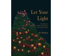 Let Your Light: Short Stories of Men and Women Who Shone Christ