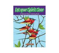 Let Your Spirit Soar: A Stained Glass Coloring Book