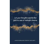 Let your thoughts sparkle like gold in a sea of midnight dreams.: A space for Brilliance, Creativity, and Clarity