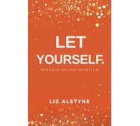 Let Yourself: Permissions for Living Your Best Life