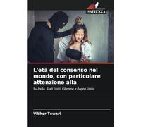 L'età del consenso nel mondo, con particolare attenzione alla: Su India, Stati Uniti, Filippine e Regno Unito