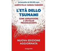 L'età dello tsunami – Come sopravvivere a un figlio pre-adolescente – Nuova ediz.