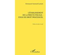 L'établissement de la preuve fiscale – Essai de droit processuel – L'Harmattan