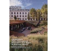L'etablissement Public D'aménagement Universitaire De La Région Ile-De-France (Epaurif) - La Création, La Rénovation Et La Transformation Des Équipements De L'enseignement Supérieur Dans Le...
