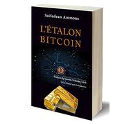 L'étalon-Bitcoin, nouvelle édition/nouvelle traduction 2019 De l'alternative décentralisée à la banque centralisée - Saifeddean Ammous - Dicoland Lmd - broché - Etude