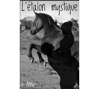 L'étalon mystique: Tome 1 : la découverte